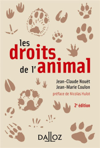 Les droits de l'animal. 2e édition - Nouët Jean-Claude ; Coulon Jean-Marie ; Hulot Nico