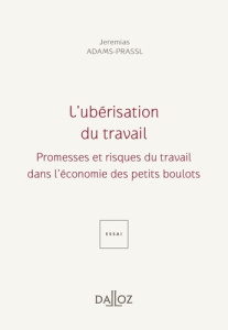 L'ubérisation du travail. Promesses et risques du travail dans l'économie des petits boulots - Adams-Prassl Jeremias ; Frumer Bernard