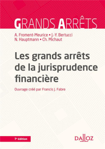 Les grands arrêts de la jurisprudence financière. 7e édition - Froment-Meurice Anne ; Bertucci Jean-Yves ; Hauptm