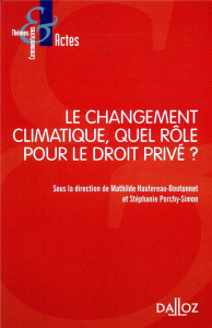 Le changement climatique, quel rôle pour le droit privé ? - Porchy-Simon Stéphanie ; Hautereau-Boutonnet Mathi