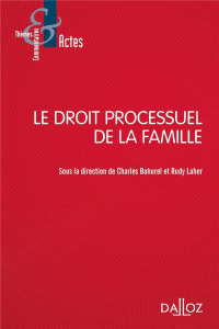 Le droit processuel de la famille - Bahurel Charles ; Laher Rudy