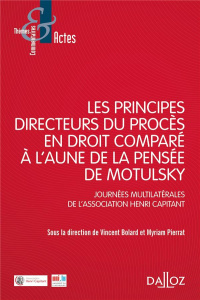 Les principes directeurs du procès civil en droit comparé à l'aune de la pensée de Motulsky. Journée - Bolard Vincent ; Pierrat Myriam