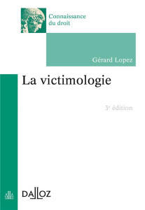 La victimologie. 3e édition - Lopez Gérard