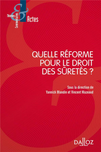 Quelle réforme pour le droit des sûretés ? - Blandin Yannick ; Mazeaud Vincent