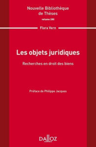 Les objets juridiques. Recherche en droit des biens - Vern Flora ; Jacques Philippe
