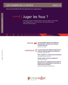 Les Cahiers de la Justice N° 3/2021 : Juger les fous ? - Gillet Jean-Louis