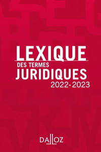 Lexique des termes juridiques. Edition 2022-2023 - Debard Thierry ; Guinchard Serge