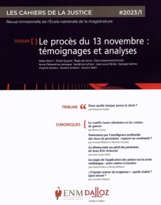 Les Cahiers de la Justice N° 1/2023 : Le procès du 13 novembre : témoignages et analyses - Gillet Jean-Louis