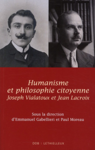 Humanisme et philosophie citoyenne. Jean Lacroix, Joseph Vialatoux - Gabellieri Emmanuel ; Moreau Paul