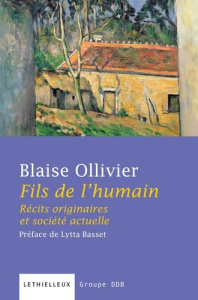 Fils de l'humain. Récits originaires et société actuelle - Ollivier Blaise ; Basset Lytta
