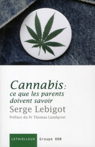 Cannabis : ce que les parents doivent savoir - Lebigot Serge ; Lundqvist Thomas
