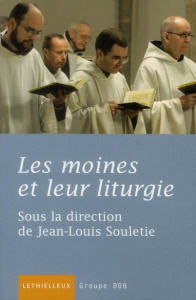 Les moines et leur liturgie - Souletie Jean-Louis