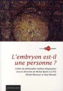 Cahiers Disputatio N° 3 : L'embryon est-il une personne ? - Bastit Michel ; Mazoyer Michel ; Mirault Paul