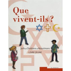 Que vivent-ils ? Juifs, chrétiens, musulmans. Livre jeune - Bakchine Dumont Simonne ; Selz Myriam ; Sfeir Slim