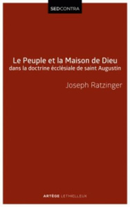 Peuple et Maison de Dieu dans l'ecclésiologie de saint Augustin - Ratzinger Joseph,Iborra Eric,Salamito Jean-Marie