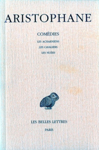 Comédies. Tome 1, Introduction ; Les Acharniens ; Les Cavaliers ; Les Nuées, Edition bilingue frança - ARISTOPHANE