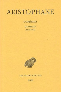Comédies. Tome 3, Les oiseaux ; Lysistrata, Edition bilingue français-grec ancien - ARISTOPHANE