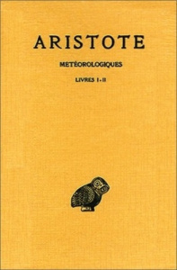 Météorologiques. Tome 1, Livres I et II, Edition bilingue français-grec ancien - ARISTOTE
