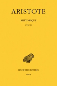 Rhétorique. Tome 3, Livre 3, Edition bilingue français-grec ancien - ARISTOTE