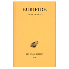 Tragédies. Tome 6, 2e partie, Les Bacchantes, Edition bilingue français-grec ancien - EURIPIDE/IRIGOIN