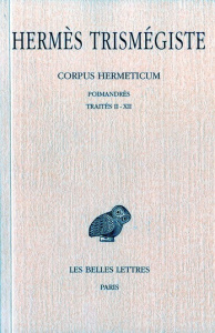 Corpus Hermeticum. Poimandrès ; Traités 2 à 12, Edition bilingue français-grec ancien - Hermès Trismégiste Mercure