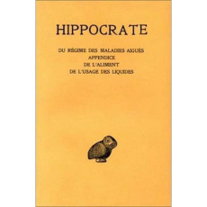 Oeuvres. Tome 6, 2e partie, Des régimes des maladies aigües ; Appendice ; De l'aliment ; De l'usage - HIPPOCRATE