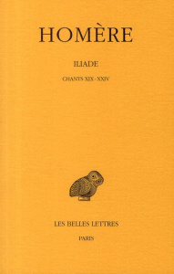 Iliade. Tome 4, Chants 19 à 24, Edition bilingue français-grec ancien - HOMERE/CHANTRAINE