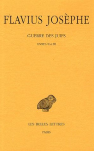 Guerre des Juifs. Tome 2, Livres II et III, Edition bilingue français-grec ancien - FLAVIUS JOSEPHE
