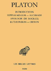Oeuvres complètes. Tome 1, Introduction, Hippias Mineur ; Alcibiade ; Apologie de Socrate ; Euthyphr - PLATON
