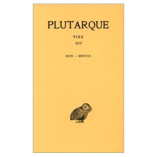 Vies. Tome 14, Dion-Brutus, Edition bilingue français-grec ancien - PLUTARQUE/JUNEAUX