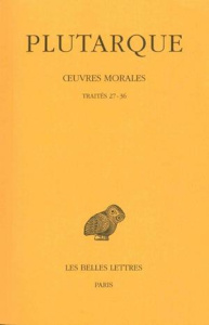 Oeuvres morales. Tome 7, 1e partie, Traités 27-36, Edition bilingue français-grec ancien - PLUTARQUE/DEFRADAS