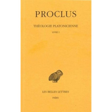 Théologie Platonicienne. Tome 1, Livre I, Edition bilingue français-grec ancien - PROCLUS