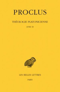 Théologie Platonicienne. Tome 3, Livre III, Edition bilingue français-grec ancien - PROCLUS