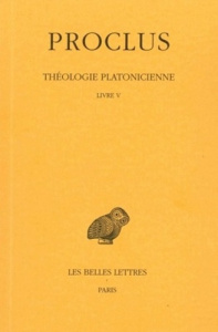 Théologie Platonicienne. Tome 5, Livre V, Edition bilingue français-grec ancien - PROCLUS