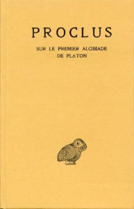 Sur le premier Alcibiade de Platon. Tome 1, Edition bilingue français-grec ancien - PROCLUS