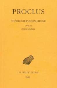 Théologie platonicienne. Tome 6, Livre VI, Index général, Edition bilingue français-grec ancien - PROCLUS