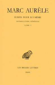 Ecrits pour lui-même. Tome 1, Introduction générale, Livre I, Edition bilingue français-grec ancien - MARC AURELE/LUNA
