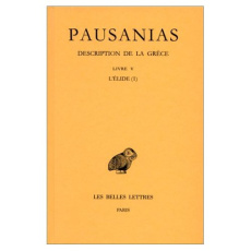 Description de la Grèce. Tome 5, Livre V, l'Elide (I), Edition bilingue français-grec ancien - PAUSANIAS/JACQUEMIN