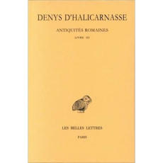 Antiquités romaines. Tome 3, Livre III, Edition bilingue français-grec ancien - DENYS D'HALICARNASSE