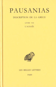 Description de la Grèce. Tome 7, Livre VII, L'Achaïe, Edition bilingue français-grec ancien - PAUSANIAS