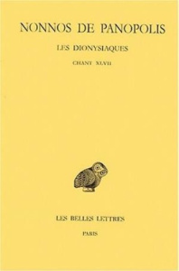 Les dionysiaques. Tome 17, Chant XLVII, Edition bilingue français-grec ancien - NONNOS DE PANOPOLIS