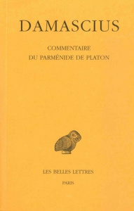 Commentaire du Parménide de Platon. Tome 3, Edition bilingue français-grec ancien - DAMASCIUS/COMBES