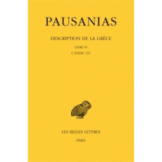 Description de la Grèce. Tome 6, Livre IV L'Elide (II), Edition bilingue français-grec ancien, Editi - PAUSANIAS