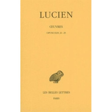 Oeuvres. Tome 3, Opuscules 21-25, Edition bilingue français-grec ancien - LUCIEN