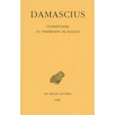 Commentaire du Parménide de Platon. Tome 4, Edition bilingue français-grec ancien - DAMASCIUS/LUNA