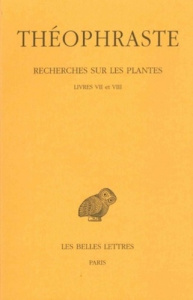 Recherches sur les plantes. Tome 4, Livres VII et VIII, Edition bilingue français-grec ancien - THEOPHRASTE