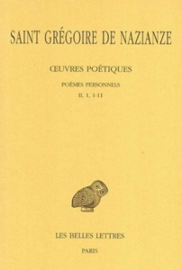 Oeuvres poétiques. Tome 1, 1e partie, Poèmes personnels II, 1, 1-11, Edition bilingue français-grec - GREGOIRE DE NAZIANZE