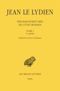 Des magistratures de l'Etat romain en 2 volumes. Tome 1, Edition bilingue français-grec ancien - JEAN LE LYDIEN