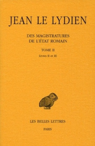 Des magistratures de l'Etat romain. Tome 2, Livres II et III, Edition bilingue français-grec ancien - JEAN LE LYDIEN