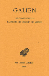 Oeuvres. Tome 8, L'anatomie des nerfs ; L'anatomie des veines et des artères, Edition bilingue franç - GALIEN